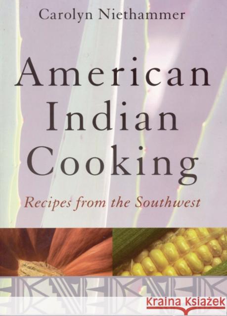 American Indian Cooking: Recipes from the Southwest Niethammer, Carolyn 9780803283756 University of Nebraska Press - książka