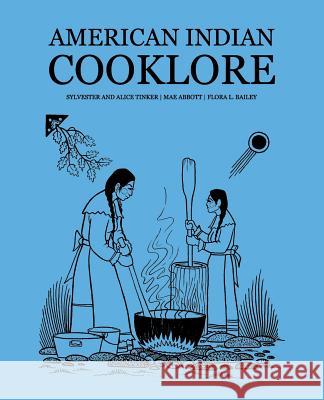 American Indian Cooklore (Classic Reprints) Sylvester Tinker Mae Abbott Flora L. Bailey 9781616462802 Coachwhip Publications - książka