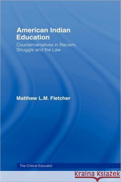 American Indian Education: Counternarratives in Racism, Struggle, and the Law Fletcher, Matthew L. M. 9780415957342 Routledge - książka