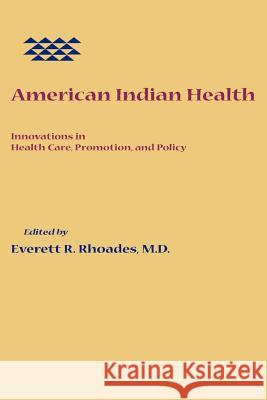 American Indian Health: Innovations in Health Care, Promotion, and Policy Rhoades, Everett R. 9780801869044 Johns Hopkins University Press - książka