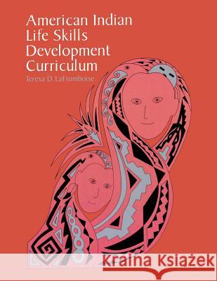American Indian Life Skills Development Curriculum Teresa D. Lafromboise 9780299149246 University of Wisconsin Press - książka
