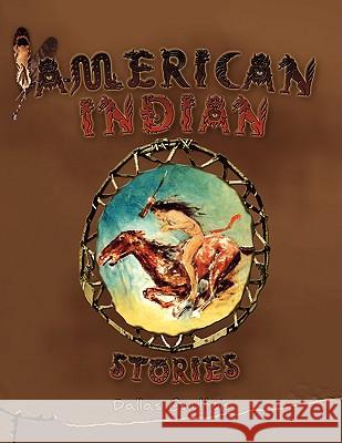 American Indian Stories Dallas Gaultois 9781436376914 Xlibris Corporation - książka