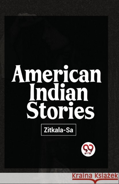 American Indian Stories Zitkala-Sa 9789357487801 Double 9 Books - książka