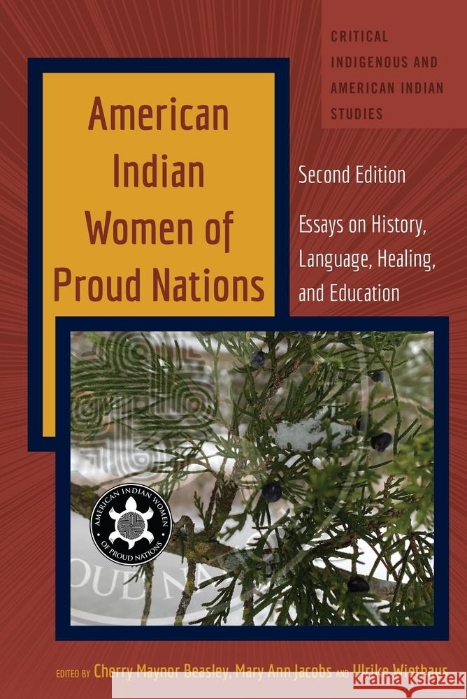 American Indian Women of Proud Nations: Essays on History, Language, Healing, and Education Andrew Jolivette Cherry Maynor Beasley Mary Ann Jacobs 9781433195914 Peter Lang Inc., International Academic Publi - książka