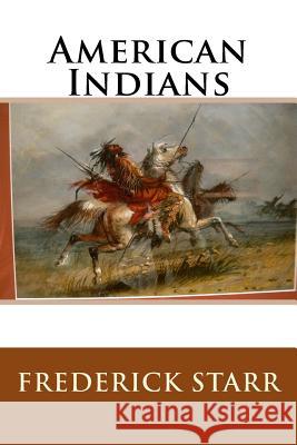 American Indians Frederick, Jr. Starr 9781500859589 Createspace - książka