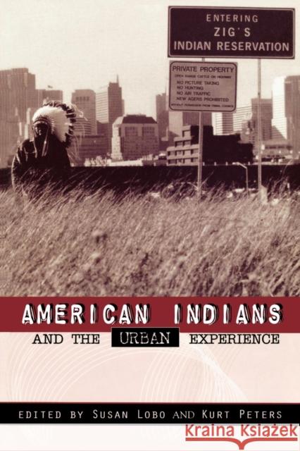 American Indians and the Urban Experience Susan Lobo Kurt Peters Donald Lee Fixico 9780742502758 Altamira Press - książka