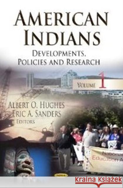 American Indians: Developments, Policies & Research -- Volume 1 Albert O Hughes, Eric A Sanders 9781611223514 Nova Science Publishers Inc - książka