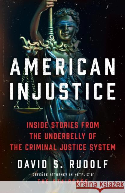 American Injustice: Inside Stories from the Underbelly of the Criminal Justice System David S. Rudolf 9780008525118 HarperCollins Publishers - książka