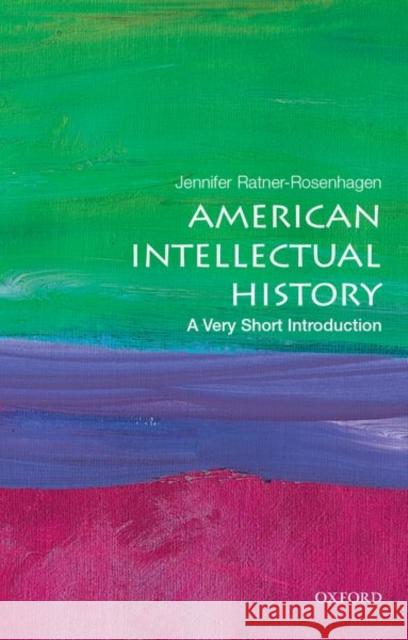 American Intellectual History: A Very Short Introduction Jennifer Ratner-Rosenhagen 9780190622435 Oxford University Press Inc - książka