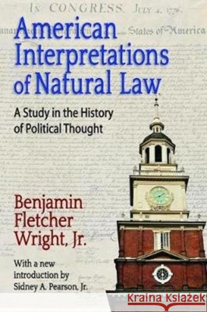 American Interpretations of Natural Law: A Study in the History of Political Thought Benjamin Fletcher Wright 9781138518766 Taylor & Francis Ltd - książka