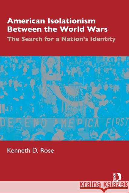 American Isolationism Between the World Wars: The Search for a Nation's Identity Kenneth D. Rose 9780367742881 Routledge - książka