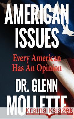 American Issues: Every American Has an Opinion Glenn Mollette 9780979062568 Liberty Torch Press - książka