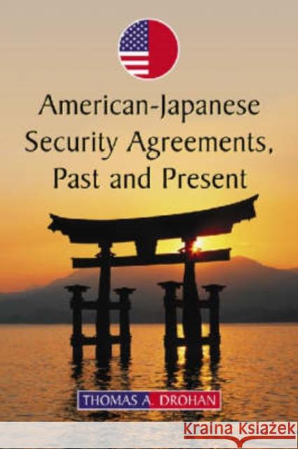 American-Japanese Security Agreements, Past and Present Thomas A. Drohan 9780786428908 McFarland & Company - książka