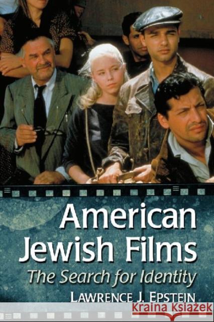 American Jewish Films: The Search for Identity Epstein, Lawrence J. 9780786469628  - książka