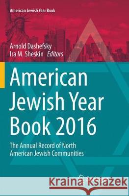 American Jewish Year Book 2016: The Annual Record of North American Jewish Communities Dashefsky, Arnold 9783319834474 Springer - książka