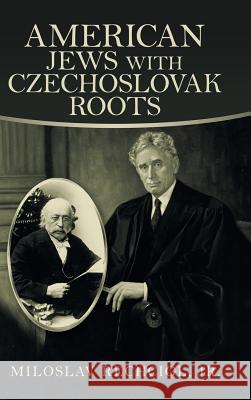 American Jews with Czechoslovak Roots Miloslav Rechcigl, Jr 9781546238959 Authorhouse - książka