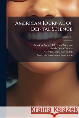 American Journal of Dental Science, Volume 11 American Society Of 9781144733061  - książka