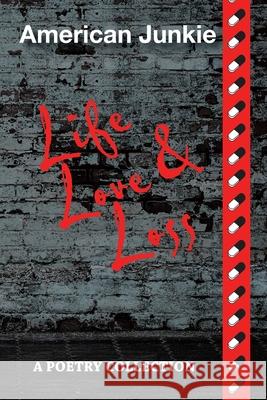 American Junkie Life, Love, and Loss: A Poetry Collection Hamilton, James 9781664173149 Xlibris Us - książka
