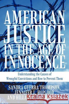 American Justice in the Age of Innocence: Understanding the Causes of Wrongful Convictions and How to Prevent Them Thompson, Sandra Guerra 9781462014101 iUniverse.com - książka