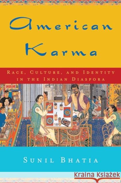 American Karma: Race, Culture, and Identity in the Indian Diaspora Sunil Bhatia 9780814799581 New York University Press - książka