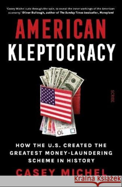 American Kleptocracy: how the U.S. created the greatest money-laundering scheme in history Casey Michel 9781914484100 Scribe Publications - książka