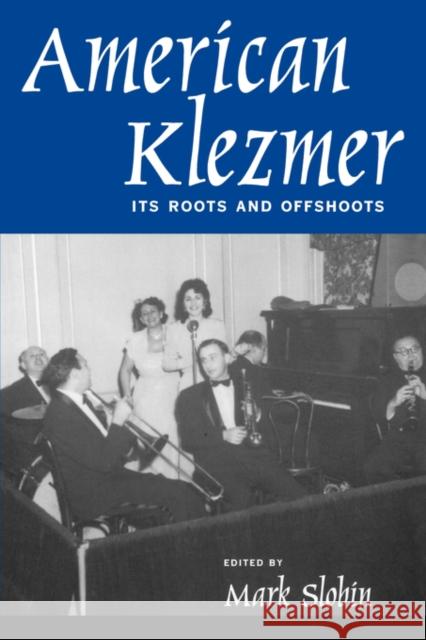 American Klezmer: Its Roots and Offshoots Slobin, Mark 9780520227187 University of California Press - książka