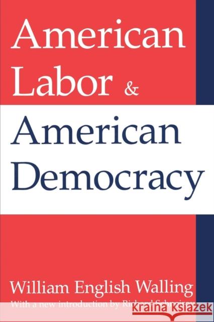 American Labor and American Democracy William English Walling Richard Schneirov 9781412804721 Transaction Publishers - książka