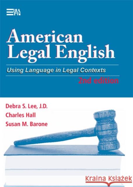 American Legal English, 2nd Edition: Using Language in Legal Contexts Lee, Debra Suzette 9780472032068 University of Michigan Press - książka