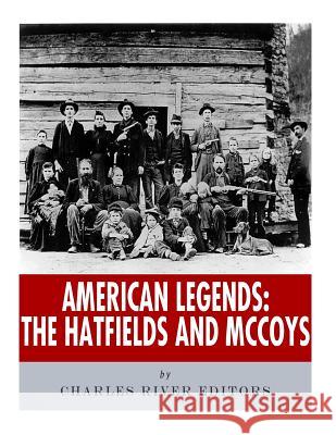 American Legends: The Hatfields and McCoys Charles River Editors 9781978287921 Createspace Independent Publishing Platform - książka