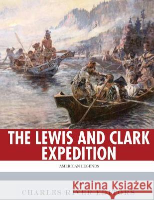 American Legends: The Lewis and Clark Expedition Charles River Editors 9781978288164 Createspace Independent Publishing Platform - książka