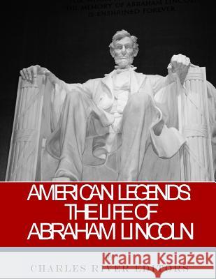 American Legends: The Life of Abraham Lincoln Charles River Editors 9781978288805 Createspace Independent Publishing Platform - książka