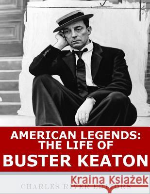 American Legends: The Life of Buster Keaton Charles River Editors 9781986133920 Createspace Independent Publishing Platform - książka