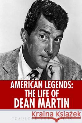 American Legends: The Life of Dean Martin Charles River Editors 9781492704195 Createspace - książka