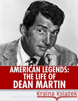 American Legends: The Life of Dean Martin Charles River Editors 9781542407342 Createspace Independent Publishing Platform - książka