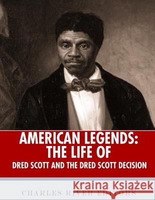 American Legends: The Life of Dred Scott and the Dred Scott Decision Charles River Editors 9781986134859 Createspace Independent Publishing Platform - książka