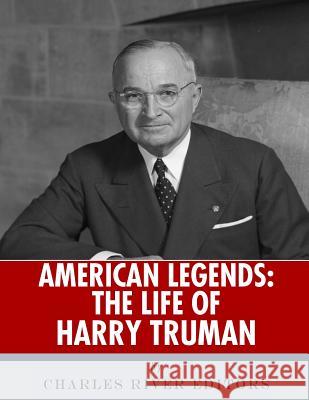 American Legends: The Life of Harry Truman Charles River Editors 9781986390781 Createspace Independent Publishing Platform - książka