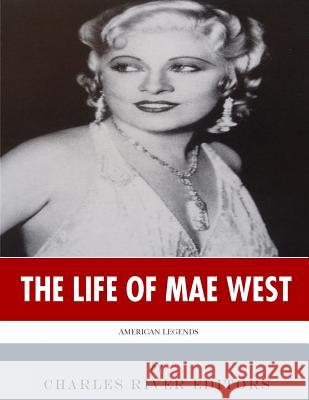 American Legends: The Life of Mae West Charles River Editors 9781986441933 Createspace Independent Publishing Platform - książka