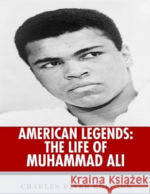 American Legends: The Life of Muhammad Ali Charles River Editors 9781986454100 Createspace Independent Publishing Platform - książka