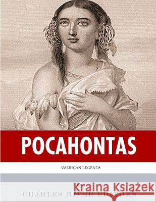 American Legends: The Life of Pocahontas Charles River Editors 9781986426763 Createspace Independent Publishing Platform - książka