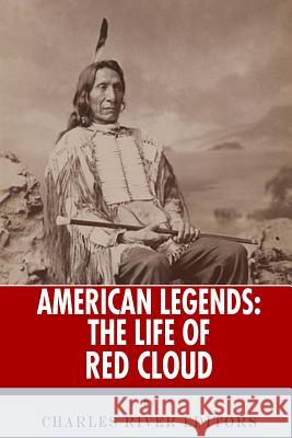 American Legends: The Life of Red Cloud Charles River Editors 9781493649921 Createspace Independent Publishing Platform - książka