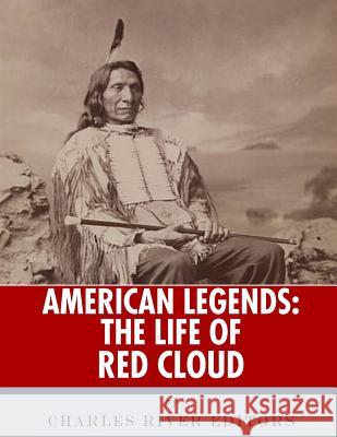 American Legends: The Life of Red Cloud Charles River Editors 9781986503631 Createspace Independent Publishing Platform - książka