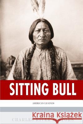 American Legends: The Life of Sitting Bull Charles River Editors 9781492221395 Createspace Independent Publishing Platform - książka