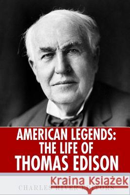 American Legends: The Life of Thomas Edison Charles River Editors 9781492230168 Createspace Independent Publishing Platform - książka