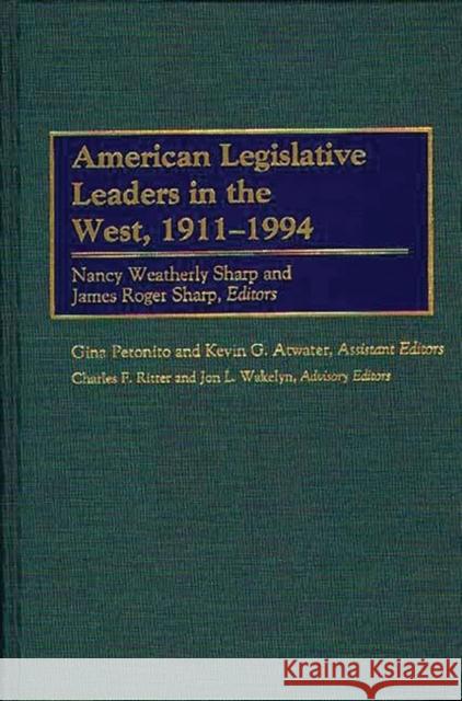American Legislative Leaders in the West, 1911-1994 Nancy Weatherly Sharp James Roger Sharp Gina Petonito 9780313302121 Greenwood Press - książka