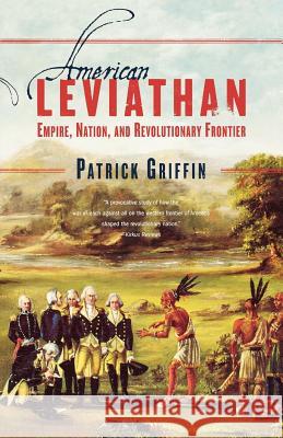 American Leviathan: Empire, Nation, and Revolutionary Frontier Patrick Griffin 9780809024919 Hill & Wang - książka
