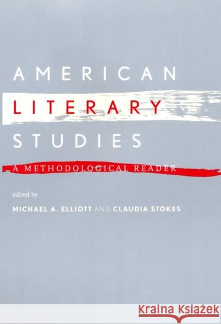 American Literary Studies: A Methodological Reader Michael A. Elliott Claudia Stokes 9780814722152 New York University Press - książka