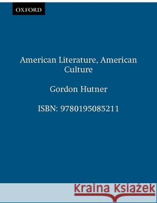 American Literature, American Culture Gordon Hutner 9780195085211 Oxford University Press - książka
