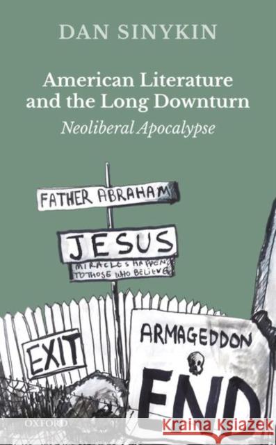 American Literature and the Long Downturn: Neoliberal Apocalypse Dan Sinykin 9780198852704 Oxford University Press, USA - książka