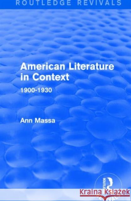 American Literature in Context: 1900-1930 Ann Massa 9781138691230 Routledge - książka