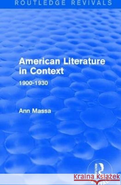 American Literature in Context: 1900-1930 Ann Massa 9781138691254 Routledge - książka